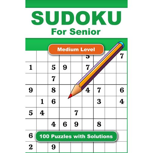 Sudoku For Senior Medium Level 100 Puzzles With Solution: Adult Activities Book For Fun And Relaxation With Big Font As 1 Table Per Page. Convenient To Carrying With Traveling Size 6x9 Inches.