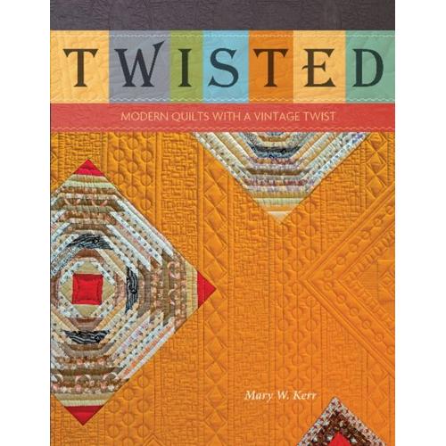 Twisted: Modern Quilts With A Vintage Twist