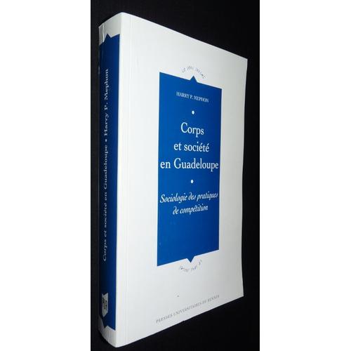 Corps Et Société En Guadeloupe. Sociologie Des Pratiques De Compétion