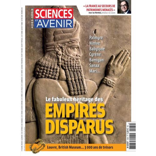 Sciences Et Avenir Hors-Série N°185 : Le Fabuleux Héritage Des Empires Disparus - Palmyre, Ninive...
