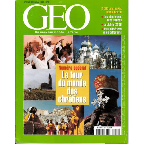 Geo N°250 Du 01/12/1999 : Le Tour Du Monde Des Chrétiens