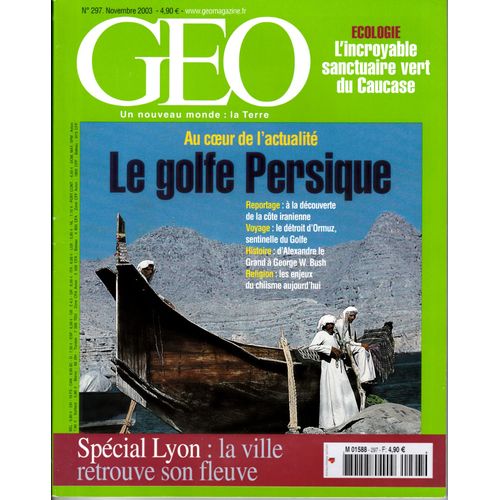 Geo N°297 Du 01/11/2003 : Le Golf Persique - Azerbaïdjan - Villes Fantômes - Lyon 
