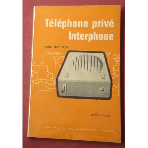 Téléphone Privé Et Interphone : Théorie Et Réalisations Pratiques, Par R. Besson, ... 2e Édition