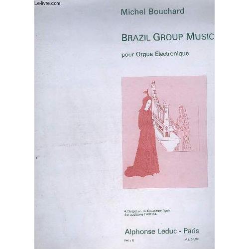 Michel Bouchard : Brazil Group Music Pour Orgue Électronique - Alphonse Leduc Al26285