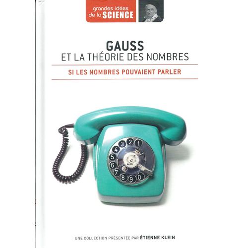 Grandes Idées De La Science - Gauss Et La Théorie Des Nombres