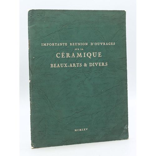 Importante Réunion D'ouvrages Sur La Céramique. Beaux-Arts, Régionalisme, Livres Anciens, Editions Originales Modernes, Dictionnaires, Etc. Provenant