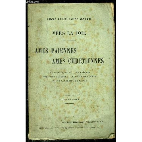Vers La Joie - Ames Paiennes Ames Chretiennes  / Les Tristesses De L'ame Paienne - C. Rossetti - E. De Guerin - Sainte Catherine De Sienne