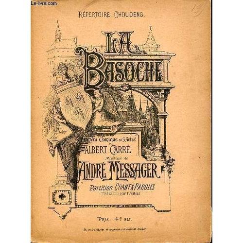 Partition : La Basoche - Opera En 3 Actes - Musique De Andre Messager