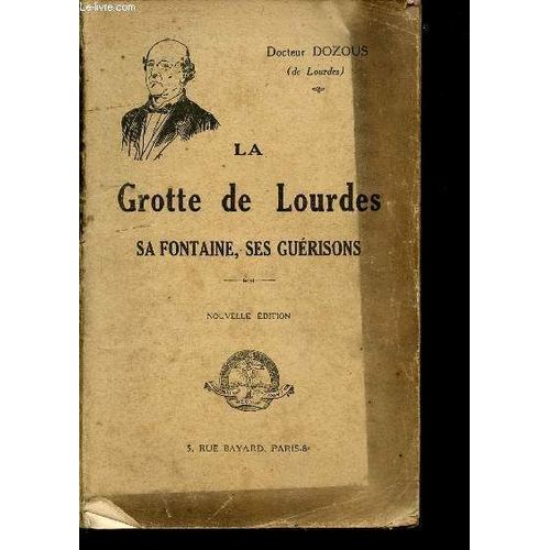 La Grotte De Lourdes - Sa Fontaine, Ses Guerisons