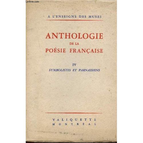 Anthologie De La Poesie Francaise - A L'usage Des Eleves Du Cours Secondaire - Iv Symbolistes Et Parnassiens