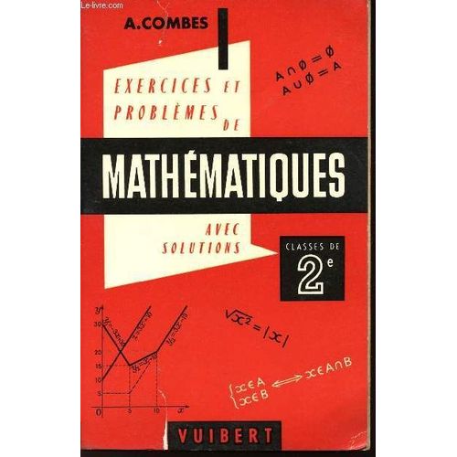 Exercices & Problemes De Mathematiques (Avec Leurs Solutions) - A L'usage Des Classes De Seconde