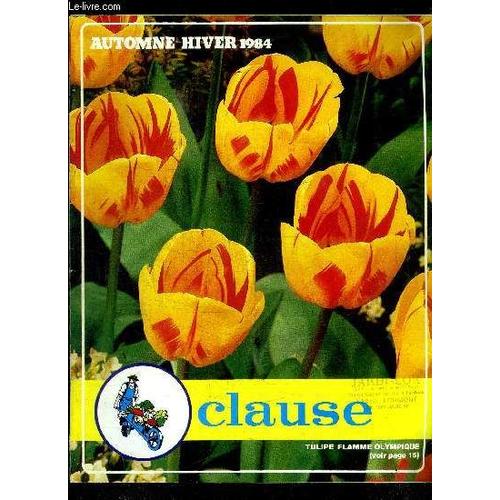 Clause - Catalogue Automne/Hiver 1984 Sommaire : Jacinthes - Tulipes - Crocus - Narcisses - Anémones -Renoncules  - Cyclamen - Bulbes Originaux - Etc...