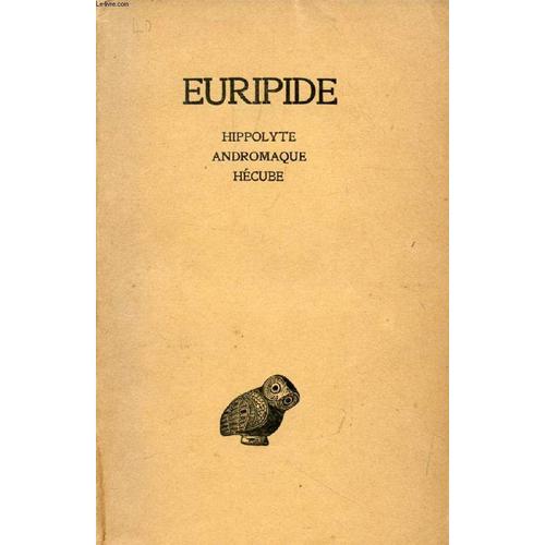 Euripide, Tome Ii, Hippolyte, Andromaque, Hecube