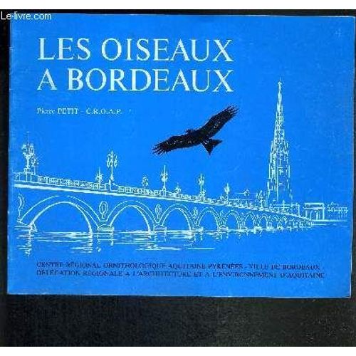 Les Oiseaux A Bordeaux - Centre Regional Ornithologique Aquitaine-Pyrénées - Ville De Bordeaux - Délégation Régionale À L'architecture Et A L'environnement D'aquitaine