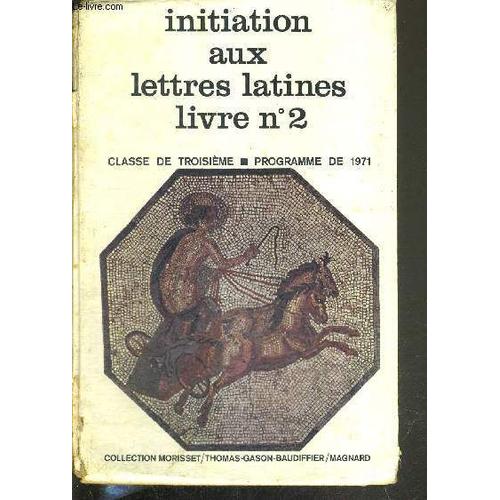 Initiation Aux Lettres Latines - Livre N°2 - Classe De 3e - Programme De 1971