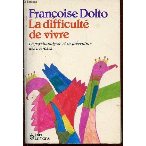 La Difficulte De Vivre - Le Psychanalyste Et La Prevention Des Nevroses.
