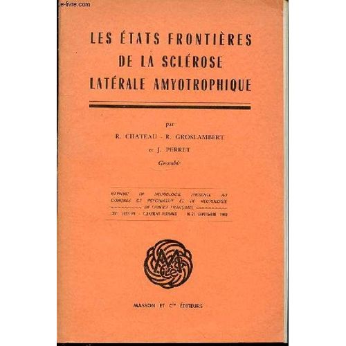 Les Etats Frontieres De La Sclerose Laterale Amyotrophique - Lxvi Eme, Clermond-Ferrand 16-24 Septembre 1968.