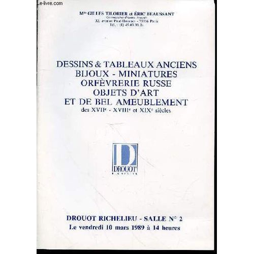 Catalogue De Vente Aux Encheres : Dessins & Tableaux Anciens, Bijoux, Miniatures, Orfevrerie Russe, Objets D'art Et De Bel Ameublement Des Xvii, Xviii Et Xix Eme Siecles. Drouot Richelieu ...
