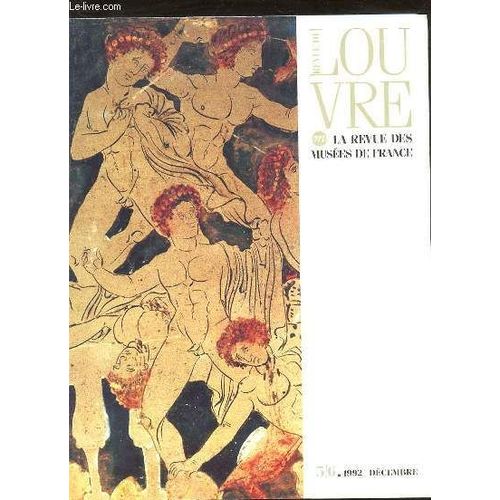 Revue Du Louvre 5-6 1992 - Les Nouvelles Salles De La Cour Carrée Du Musée Du Louvre : La Peinture Française Du Xviiie Siècle Et De La Première Moitié Du Xixe Siècledessins Français Des ...