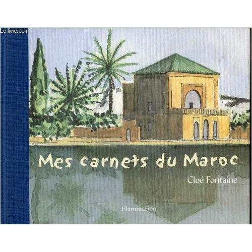 Mes Carnets Du Maroc - Aquarelles De L'auteur.