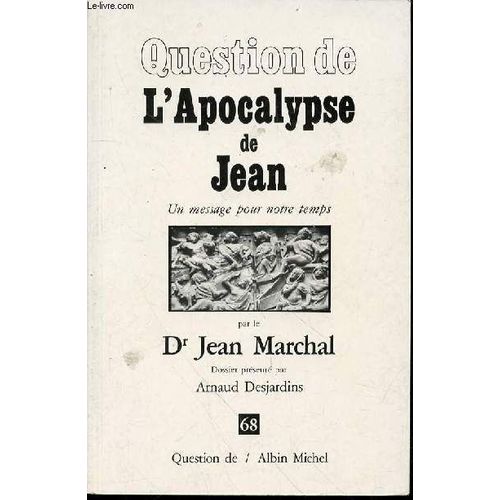 Question De L'apocalypse De Jean : Un Message Pour Notre Temps. Dossier Presente Par Arnaud Desjardins - Collection Question De N°68.