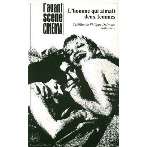 L'avant-Scène Cinéma N° 301 : L'homme Qui Aimait Deux Femmes (Philippe Defrance)