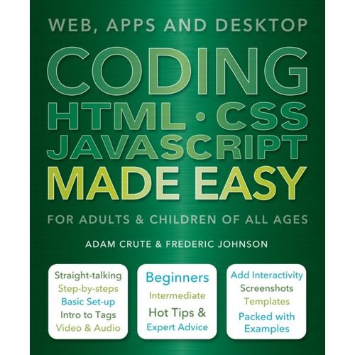 Coding Html Css Javascript Made Easy: Web, Apps And Desktop
