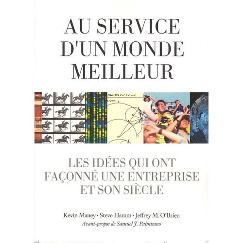 Au Service D'un Monde Meilleur: Les Idées Qui Ont Façonné Une Entreprise Et Son Siecle