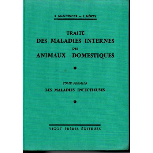 Traité Des Maladies Internes Des Animaux Domestiques : Tome Premier : Les Maladies Infectieuses