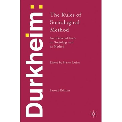 Emile Durkheim: The Rules Of Sociological Method And Selected Texts On Sociology And Its Method