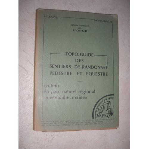 Topo-Guide Des Sentiers De Randonnée Pédestre Et Équestre. Secteur Du Parc Naturel Régional "Normandie-Maine". Département De L'orne