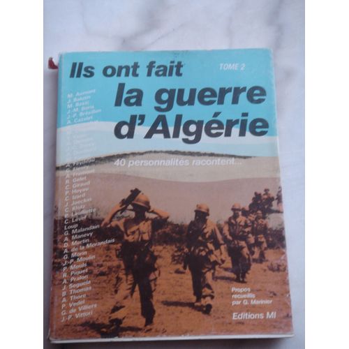 Ils Ont Fait La Guerre D'algerie. 40 Personnalites Racontent... Tome 2. Aumont/Balutin/Bassi/Boris/Bresillon/Cazalet/Chauchat/Crepeau/Cuau/Damien/Derey/Etc