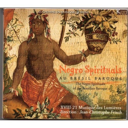 Negro Spirituals Au Brésil Baroque : Xviii-21 La Musique Des Lumières 