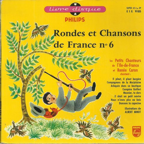Rondes Et Chansons De France N° 6 :  Il Pleut Bergère, Compagnons De La Marjolaine, Arlequin Dans Sa Boutique, Compère Guilleri, Meunier Tu Dors, .....   (Livre Disque N° 21 Illustrations Albert Minot