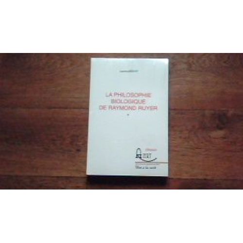 La Philosophie Biologique De Raymond Ruyer