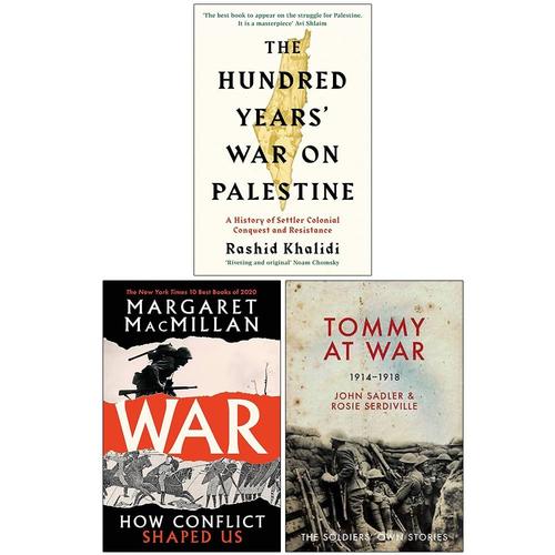The Hundred Years War On Palestine, [Hardcover] War How Conflict Shaped Us & [Hardcover] Tommy At War 1914-1918 Collection 3 Books Set