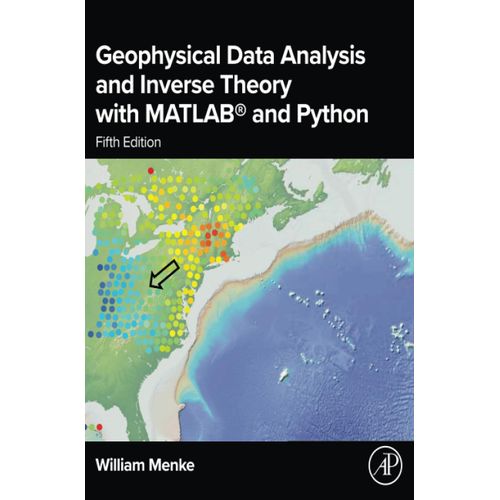 Geophysical Data Analysis And Inverse Theory With Matlab(R) And Python