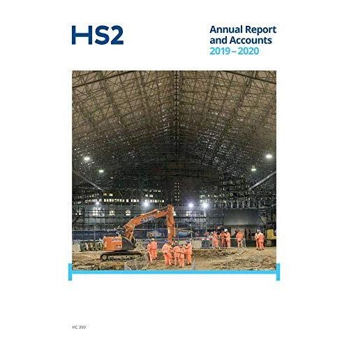 High Speed Two (Hs2) Limited Annual Report & Accounts 2019 Â 2020 (House Of Commons Paper) Hc 399