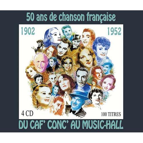 50 Ans De Chanson Française : 1902 -1952 / Du Caf¿ Conc¿ Au Music-Hall - Coffret 4 Cd