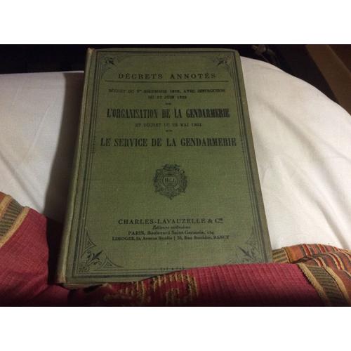 Décrets Annotés  Décret Du 1er Décembre 1928 Avec Instructions Du 27 Juin 1929  L'organisation De La Gendarmerie Et Décret Du 20 Mai 1903 Sur Le Service De La Gendarmerie (25e Edition Mise À Jour 1930