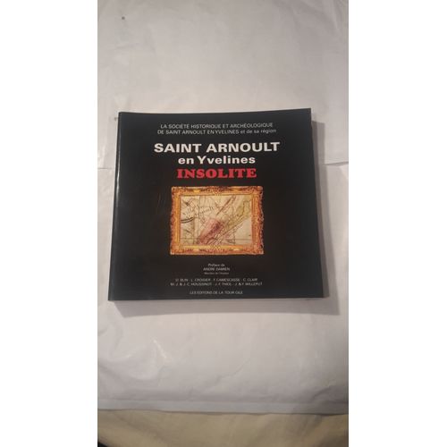 Saint Arnoult En Yvelines Insolite (Société Historique Et Archéolopgique De Saint Arenoult Et De Sa Région)