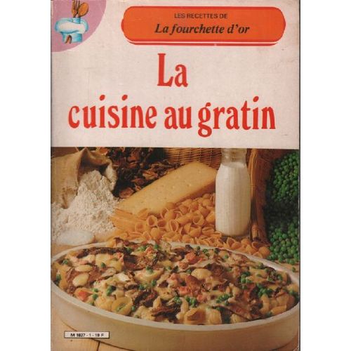 La Cuisine Au Gratin: Les Recettes De La Fourchette D'or