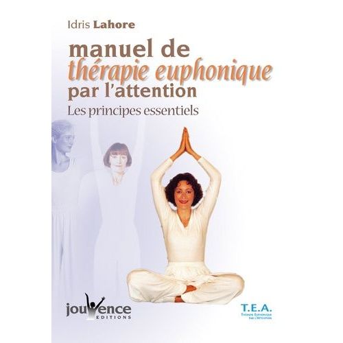 Manuel De Thérapie Euphonique Par L'attention - Les Principes Essentiels