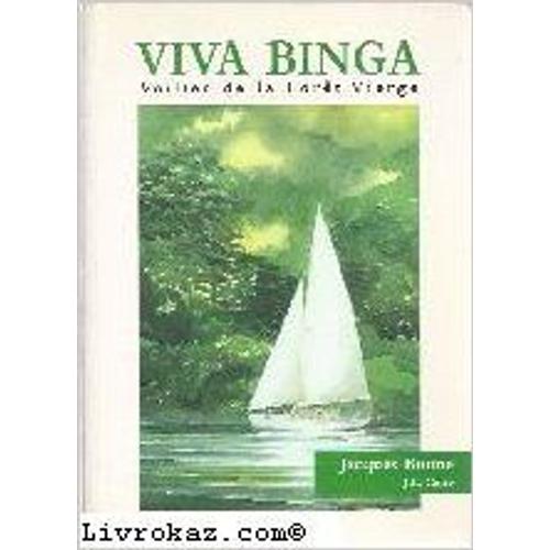 Viva "Binga", Ou Le Voilier De La Forêt Vierge. (Dédicacé Par J.Boone En 2005)