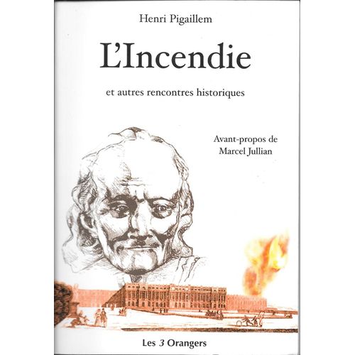 L'incendie Et Autres Rencontres Historiques