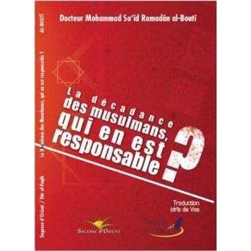 La Décadence Des Musulmans Qui En Est Responsable?