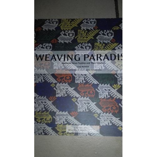 Weavinig Paradise Southeast Asian Textiles And Their Creators