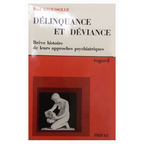 Délinquance Et Déviance - Brève Histoire De Leurs Approches Psychiatriques