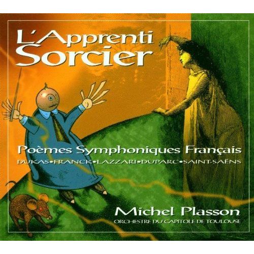 Orchestre Du Capitole De Toulouse Dir Michel Plasson Malcolm Stewart Violon : Paul Dukas L'apprenti Sorcier Scherzo D'après J.W Goethe César Franck Le Chasseur Maudit Poème Symphonique D'après Bürger