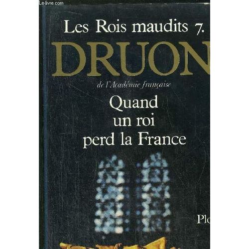 Les Rois Maudits - Tome 7 - Quand Un Roi Perd La France